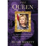 The Queen The Epic Ambition of Hillary and the Coming of a Second 
