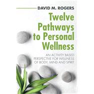 Twelve Pathways to Personal Wellness