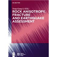 Rock Anisotropy, Fracture and Earthquake Assessment