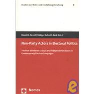 Non-Party Actors in Electoral Politics : The Role of Interest Groups and Independent Citizens in Contemporary Election Campaigns