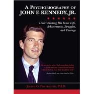 A Psychobiography of John F. Kennedy, Jr.