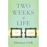 Two Weeks of Life : A Memoir of Love, Death, and Politics