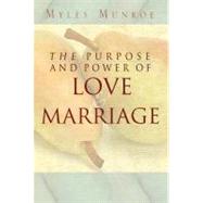The Purpose And Power Of Love & Marriage