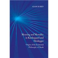Meaning and Mortality in Kierkegaard and Heidegger