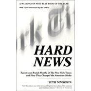 Hard News Twenty-one Brutal Months at The New York Times and How They Changed the American Media