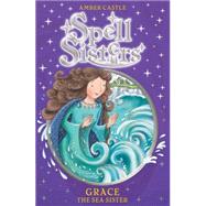 Spell Sisters: Grace the Sea Sister,9780857072511