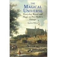 The Magical Universe; Everyday Ritual and Magic in Pre-Modern Europe