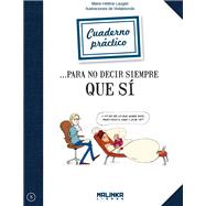 Cuaderno pr ctico para no decir siempre que s¡ / Practical Book to always say that Yes