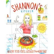 Shannon's Kitchen Healthy Food You'll Actually F**king Eat