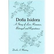 Dona Isidora : A Story of Love, Romance, Betrayal, and Repentance