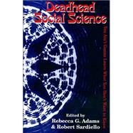 Deadhead Social Science 'You Ain't Gonna Learn What You Don't Want to Know'