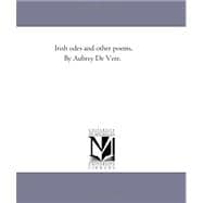 Irish Odes and Other Poems by Aubrey de Vere