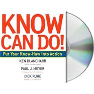 Know Can Do! How to Put Learning Into Action