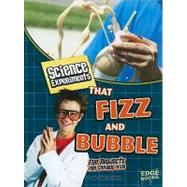 Science Experiments That Fizz and Bubble
