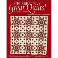 Celebrate Great Quilts! Circa 1820-1940 : The International Quilt Festival Collection