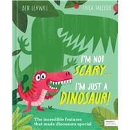 I'm Not Scary . . . I'm Just a Dinosaur