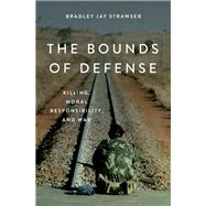 The Bounds of Defense Killing, Moral Responsibility, and War
