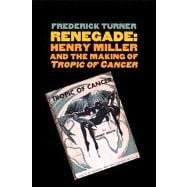 Renegade; Henry Miller and the Making of 