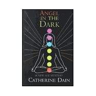 Angel in the Dark: A New Age Mystery