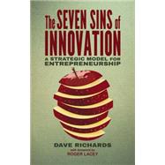 The Seven Sins of Innovation A Strategic Model for Entrepreneurship