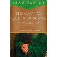 The Captive Queen of Scots Mary, Queen of Scots