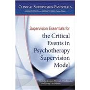 Supervision Essentials for the Critical Events in Psychotherapy Supervision Model