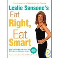 Leslie Sansone's Eat Smart, Walk Strong : The Secrets to Effortless Weight Loss