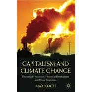 Capitalism and Climate Change Theoretical Discussion, Historical Development and Policy Responses