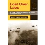 Lost Over Laos A True Story Of Tragedy, Mystery, And Friendship