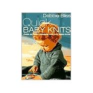 Quick Baby Knits : Over 25 Quick and Easy Designs for 0-3 Year Olds