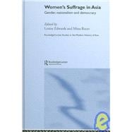 Women's Suffrage in Asia: Gender, Nationalism and Democracy