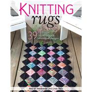 Knitting Rugs 39 Traditional, Contemporary, Innovative Designs
