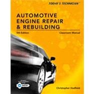 Today's Technician: Automotive Engine Repair & Rebuilding, Classroom Manual and Shop Manual, Spiral bound Version