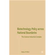 Biotechnology Policy across National Boundaries The Science-Industrial Complex