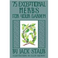 75 Exceptional Herbs for Your Garden