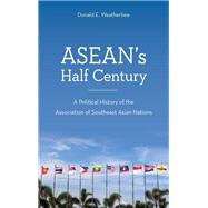 ASEAN's Half Century A Political History of the Association of Southeast Asian Nations