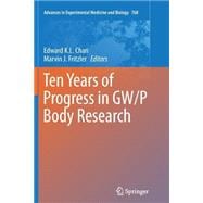 Ten Years of Progress in Gw/P Body Research