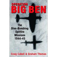 Operation Big Ben The Anti-V2 Spitfire Missions 1944-1945
