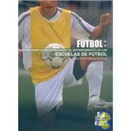 Manual Para La Organizacion Y El Entrenamiento En Las Escuelas De Futbol/ Handbook For The Organization And Training In Soccer Schools