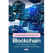 Unlocking the Power of Blockchain: A Comprehensive Guide to Cyber Threat Intelligence Sharing