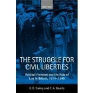 The Struggle for Civil Liberties Political Freedom and the Rule of Law in Britain, 1914-1945