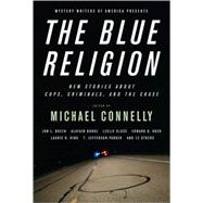 Blue Religion : New Stories about Cops, Criminals, and the Chase