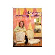 Debbie Travis' Decorating Solutions : More Than 65 Paint and Plaster Finishes for Every Room in Your Home
