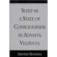 Sleep As a State of Consciousness in Advaita Vedanta