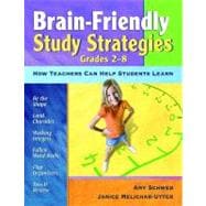 Brain-Friendly Study Strategies, Grades 2-8 : How Teachers Can Help Students Learn