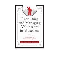 Recruiting and Managing Volunteers in Museums A Handbook for Volunteer Management