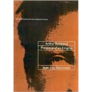 Arthur Rimbaud : Presence of an Enigma