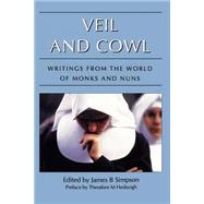 Veil and Cowl Writings From the World of Monks and Nuns