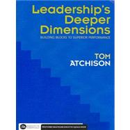 Leadership's Deeper Dimensions: Building Blocks to Superior Performance