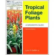 Tropical Foliage Plants : A Grower's Guide,9781883052515